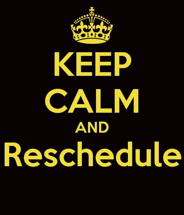 Don’t Cancel – RESCHEDULE